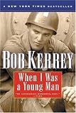 Kerrey, Bob: When I Was a Young Man: A Memoir Kerrey, Bob: When I Was a Young Man: A Memoir