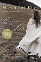 Gorgeous Lies by Martha McPhee