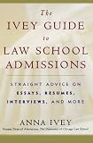 Ivey, Anna: The Ivey Guide To Law School Admissions: Straight Advice On Essays, Resumes, Interviews, And More Ivey, Anna: The Ivey Guide To Law School Admissions: Straight Advice On Essays, Resumes, Interviews, And More