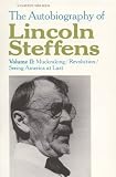 Steffens, Lincoln: The Autobiography of Lincoln Steffens Vol. 2 : Muckraking/Revolution/Seeing America at Last Steffens, Lincoln: The Autobiography of Lincoln Steffens Vol. 2 : Muckraking/Revolution/Seeing America at Last