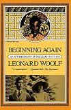 Woolf, Leonard Sidney: Beginning Again: An Autobiography of the Years 1911 to 1918 Woolf, Leonard Sidney: Beginning Again: An Autobiography of the Years 1911 to 1918