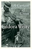 Welty, Eudora: A Curtain of Green and Other Stories Welty, Eudora: A Curtain of Green and Other Stories