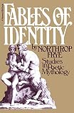Frye, Northrop: Fables of Identity Studies in Poetic Mythology