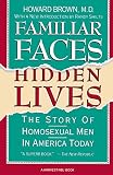 Brown, Howard: Familiar Faces, Hidden Lives: The Story of Homosexual Men in America Today