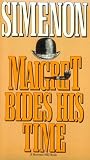 Simenon, Georges: Maigret Bides His Time Simenon, Georges: Maigret Bides His Time