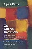 Kazin, Alfred: On Native Grounds: An Interpretation of Modern American Prose Literature Kazin, Alfred: On Native Grounds: An Interpretation of Modern American Prose Literature