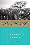 Oz, Amos: A Perfect Peace Oz, Amos: A Perfect Peace