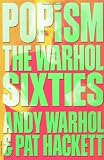 Warhol, Andy: POPism : The Warhol Sixties Warhol, Andy: POPism : The Warhol Sixties