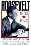 Burns, James MacGregor: Roosevelt the Lion and the Fox
