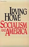 Howe, Irving: Socialism and America Howe, Irving: Socialism and America