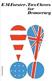 Forster, E. M.: Two Cheers for Democracy Forster, E. M.: Two Cheers for Democracy
