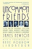 Uncommon Friends: Life With Thomas Edison, Henry Ford, Harvey Firestone, Alexis Carrel, & Charles Lindbergh (0156926202) by Newton, James D. Newton, James D.: Uncommon Friends: Life With Thomas Edison, Henry Ford, Harvey Firestone, Alexis Carrel, & Charles Lindbergh