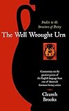 Brooks, Cleanth: The Well Wrought Urn: Studies in the Structure of Poetry Brooks, Cleanth: The Well Wrought Urn: Studies in the Structure of Poetry