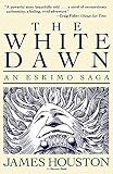 Houston, James: The White Dawn: An Eskimo Saga