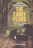 Spector, Ronald H.: Advice and Support: The Early Years 1941-1960 United States Army in Vietnam Spector, Ronald H.: Advice and Support: The Early Years 1941-1960 United States Army in Vietnam