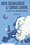 Simon, Jeffrey: NATO Enlargement and Central Europe: A Study in Civil-Military Relations Simon, Jeffrey: NATO Enlargement and Central Europe: A Study in Civil-Military Relations