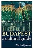 Jacobs, Michael: Budapest: A Cultural Guide Jacobs, Michael: Budapest: A Cultural Guide