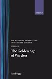 Briggs, Asa: History of Broadcasting in the United Kingdom: The Golden Age of Wireless Briggs, Asa: History of Broadcasting in the United Kingdom: The Golden Age of Wireless