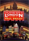 Bailey, Paul: The Oxford Book of London Bailey, Paul: The Oxford Book of London