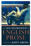 Gross, John: The New Oxford Book of English Prose Gross, John: The New Oxford Book of English Prose