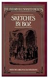 Dickens, Charles: Sketches by Boz Illustrative of Every-Day Life and Every-Day People Dickens, Charles: Sketches by Boz Illustrative of Every-Day Life and Every-Day People