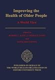 Kane, Robert L.: Improving the Health of Older People: A World View Kane, Robert L.: Improving the Health of Older People: A World View