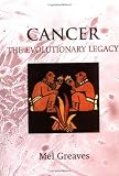 Greaves, Mel: The Deepest Legacy: The Evolutionary Origins of Cancer Greaves, Mel: The Deepest Legacy: The Evolutionary Origins of Cancer
