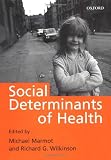 Wilkinson, Richard G.: Social Determinants of Health