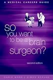 Ward, Chris: So You Want to Be a Brain Surgeon?