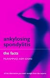 Khan, Muhammad Asim: Ankylosing Spondylitis: The Facts