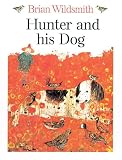 Wildsmith, Brian: Hunter and His Dog