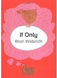 Wildsmith, Brian: If Only