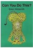 Wildsmith, Brian: Can You Do This?