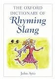 Ayto, John: The Oxford Dictionary of Rhyming Slang Ayto, John: The Oxford Dictionary of Rhyming Slang