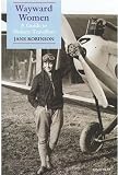 Robinson, Jane: Wayward Women: A Guide to Women Travellers Robinson, Jane: Wayward Women: A Guide to Women Travellers