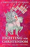Tyerman, Christopher: Fighting For Christendom: Holy War And The Crusades Tyerman, Christopher: Fighting For Christendom: Holy War And The Crusades