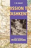 Bailey, F. M.: Mission to Tashkent Bailey, F. M.: Mission to Tashkent