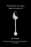 Heskett, John: Toothpicks and Logos: Design in Everyday Life Heskett, John: Toothpicks and Logos: Design in Everyday Life