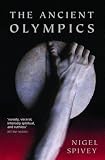 Spivey, Nigel: The Ancient Olympics Spivey, Nigel: The Ancient Olympics