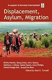 Tunstall, Kate E.: Displacement, Asylum, Migration: The Oxford Amnesty Lectures 2004