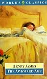 The Awkward Age (0192816543) by James, Henry James, Henry: The Awkward Age