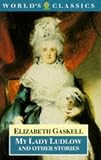 Gaskell, Elizabeth: My Lady Ludlow and Other Stories