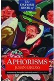Gross, John J.: Oxford Book of Aphorisms Gross, John J.: Oxford Book of Aphorisms