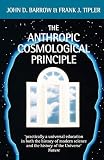 Barrow, John D.: The Anthropic Cosmological Principle Barrow, John D.: The Anthropic Cosmological Principle