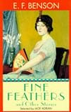 Benson, E. F.: Fine Feathers and Other Stories Benson, E. F.: Fine Feathers and Other Stories