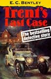 Bentley, E.C.: Trent's Last Case Bentley, E.C.: Trent's Last Case