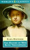 Haywood, Eliza: The History of Miss Betsy Thoughtless