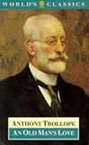 Trollope, Anthony: An Old Man's Love Trollope, Anthony: An Old Man's Love