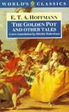 Hoffmann, E. T. A.: The Golden Pot and Other Tales : A New Translation by Ritchie Robertson Hoffmann, E. T. A.: The Golden Pot and Other Tales : A New Translation by Ritchie Robertson