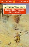 Trollope, Anthony: Harry Heathcote of Gangoil Trollope, Anthony: Harry Heathcote of Gangoil